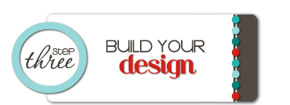Step 3: Build Your Design